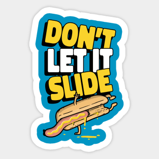 Don't let it slide Sticker